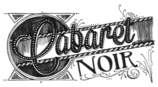 Cabaret Noir Hand Drawn Logo Design - I was commissioned by Green Eye Productions to produce the branding and hand painted interior and exterior artwork for the fabulous Cabaret Noir at this years Isle of Wight Festival!